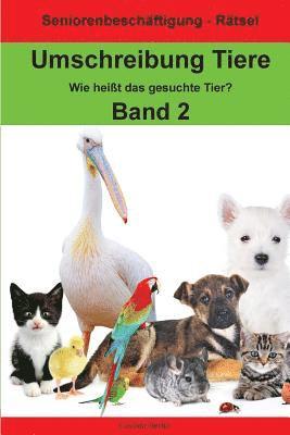 bokomslag Umschreibung Tiere Band 2 - Wie heißt das gesuchte Tier?: Seniorenbeschäftigung Rätsel