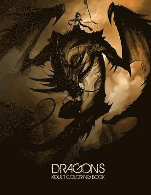 Dragons: Adult Coloring Book: Large, Stress Relieving, Relaxing Dragon Coloring Book for Adults, Grown Ups, Men & Women. 45 One