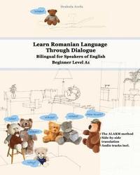 bokomslag Learn Romanian Language Through Dialogue: Bilingual for Speakers of English Beginner Level A1 Audio tracks inclusive