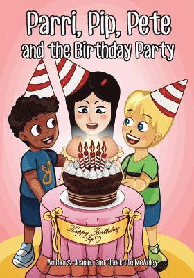 Parri, Pip, Pete and the Birthday Party: (Fun story teaching you the value of thought and consideration, children books for kids ages 5-8) 1