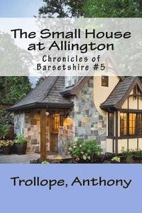 bokomslag The Small House at Allington: Chronicles of Barsetshire #5