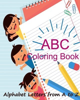 ABC Coloring Book/ Alphabet Letters from A to Z: : Letter Tracing Book for Preschoolers, Learning Activity Book for Preschool, Handwriting Workbook 1