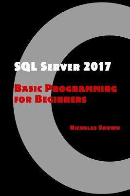 bokomslag SQL Server 2017: Basic Programming for Beginners