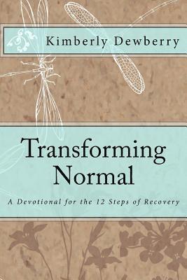 Kimberly Dewberry - Transforming Normal: A Devotional for 12 Steps of Recovery, Häftad