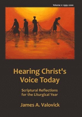 Hearing Christ's Voice Today, Vol. 2 (1999-2000): Scriptural Reflections for the Liturgical Year 1