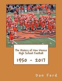 bokomslag The History of New Mexico High School Football: 1950 - 2017