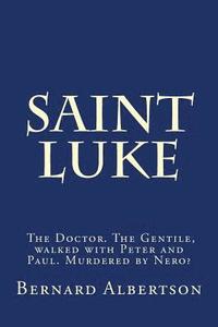 bokomslag Saint Luke: His walk and writings of Christ.