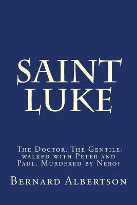 bokomslag Saint Luke: His walk and writings of Christ.