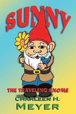 Mary-Nancy Smith - Sunny the Traveling Gnome, Häftad