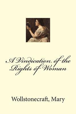 A Vindication of the Rights of Woman 1