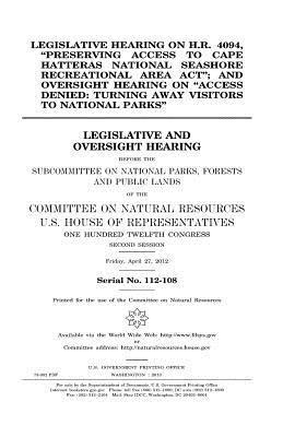 bokomslag Legislative hearing on H.R. 4094, "Preserving Access to Cape Hatteras National Seashore Recreational Area Act"; and oversight hearing on "Access denie