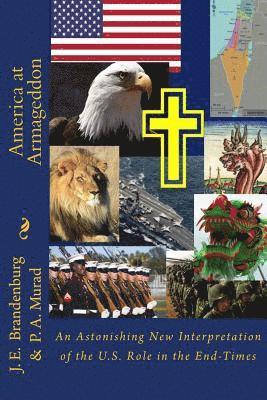 America at Armageddon: An Astonishing New Interpretation of the U.S. Role in the End-Times 1