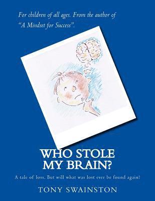 Who stole my brain?: A tale of loss. But will what was lost ever be found again? 1