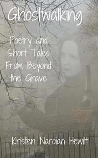 bokomslag Ghostwalking: Poetry and Short Tales from Beyond the Grave