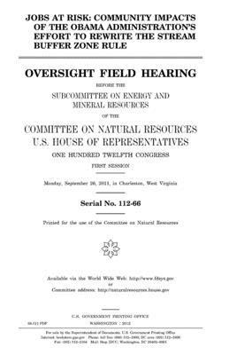 bokomslag Jobs at risk: community impacts of the Obama administration's effort to rewrite the stream buffer zone rule: oversight field hearing