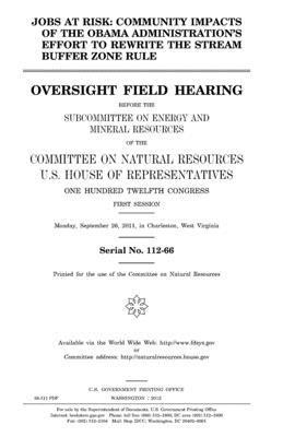 bokomslag Jobs at risk: community impacts of the Obama administration's effort to rewrite the stream buffer zone rule: oversight field hearing