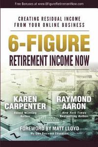 bokomslag 6-Figure Retirement Income Now: Creating Residual Income From Your Online Business