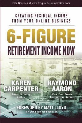 bokomslag 6-Figure Retirement Income Now: Creating Residual Income From Your Online Business