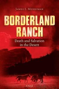 bokomslag Borderland Ranch: Death and Salvation in the Desert