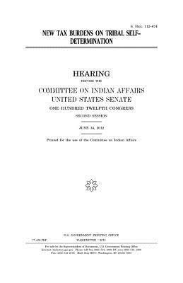 United States Senate, Committee On Indian Affairs 1993 - New tax burdens on tribal self-determination, Häftad