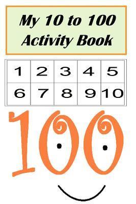 My 10 to 100 Activity Book 1