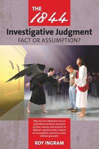 bokomslag The 1844 Investigative Judgment: Fact or Assumption