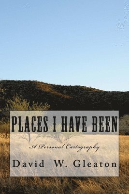 bokomslag Places I Have Been: A Personal Cartography