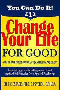 bokomslag Change Your Life for Good with the PAME Code of Purpose, Action, Momentum, and Energy: Inspired by groundbreaking research and captivating life storie