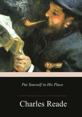 Charles Reade - Put Yourself in His Place, Häftad