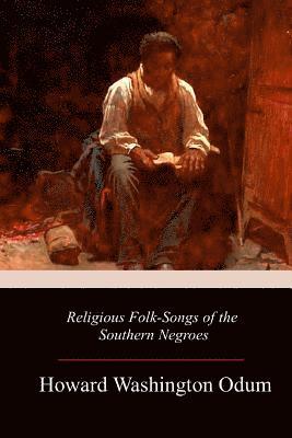 Religious Folk-Songs of the Southern Negroes 1