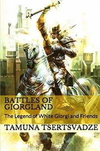 bokomslag Battles of Giorgland: The Legend of White Giorgi and Friends