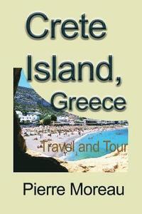 bokomslag Crete Island, Greece: Travel and Tour