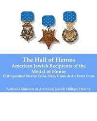 bokomslag Hall of Heroes: American Jewish Recipients of the Medal of Honor