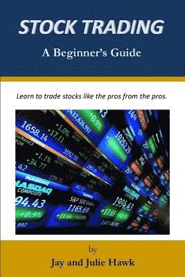 Jay Hawk, Julie Hawk - Stock Trading: A Beginner's Guide, Häftad