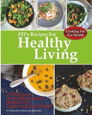 bokomslag Cooking For Eye Health: 25 Delicious Anti-Inflammatory Recipes For Improving Eye Health