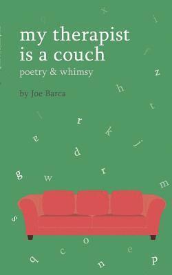 My Therapist is a Couch: Poetry & Whimsy 1