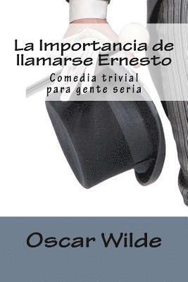 bokomslag La Importancia de llamarse Ernesto: Comedia trivial para gente seria