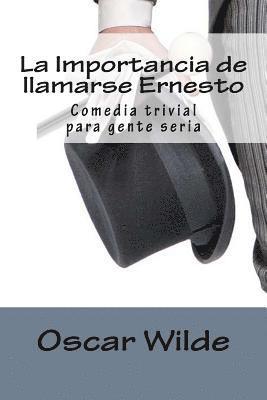 Oscar Wilde, Jv Editors - La Importancia de llamarse Ernesto: Comedia trivial para gente seria, Häftad. Tillgänglighet: Lägg i varukorg