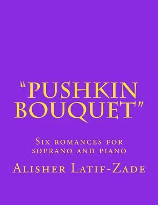 A. S. Pushkin, Alisher J. Latif-Zade - Pushkin Bouquet: Six Romances for Soprano and Piano, Häftad. Tillgänglighet: Lägg i varukorg
