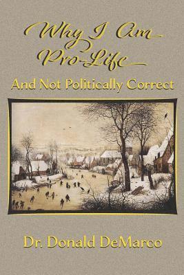 bokomslag Why I Am Pro-Life and Not Politically Correct