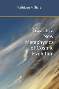 bokomslag Towards a New Metaphysics of Cosmic Evolution