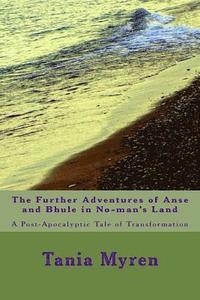 bokomslag The Further Adventures of Anse and Bhule in No-man's Land: A Post-Apocalyptic Tale of Transformation