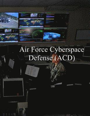 bokomslag Air Force Cyberspace Defense (ACD) Weapon System: AFI 17-2ACD 27 Apr 2017