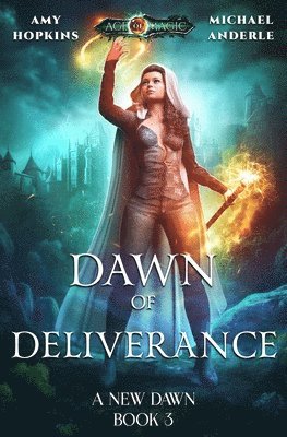 Dawn of Deliverance: Age Of Magic - A Kurtherian Gambit Series 1