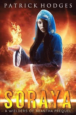 bokomslag Soraya: A Wielders of Arantha Prequel