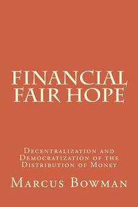 bokomslag Financial Fair Hope: Decentralization and Democratization of the Distribution of Money