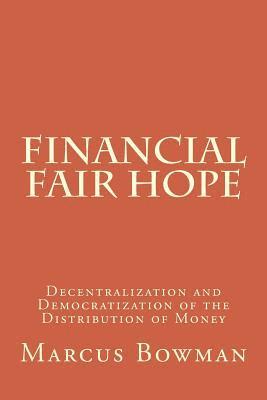 bokomslag Financial Fair Hope: Decentralization and Democratization of the Distribution of Money