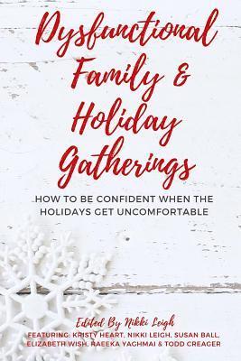 Dysfunctional Family & Holiday Gatherings: How to be Confident When the Holidays Get Uncomfortable 1