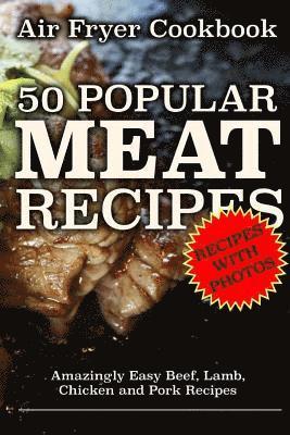 bokomslag Air Fryer Cookbook: 50 Popular Meat Recipes: Amazingly Easy Beef, Lamb, Chicken and Pork Recipes