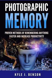 bokomslag Photographic Memory: Proven Methods of Remembering Anything Faster and Increase Productivity